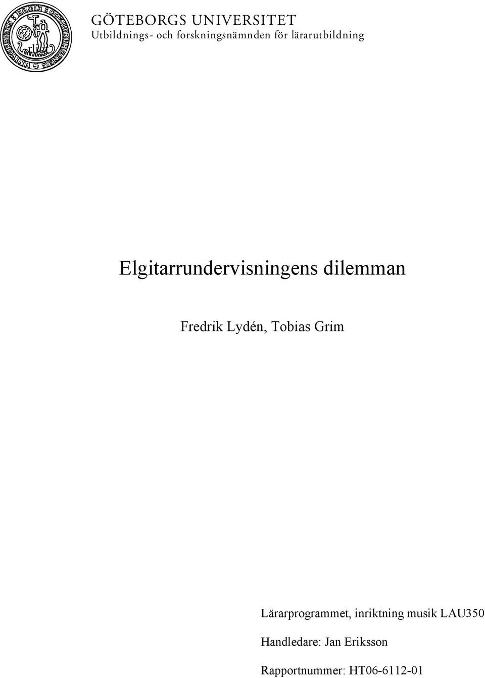 Elgitarrundervisningens dilemman Fredrik Lydén, Tobias