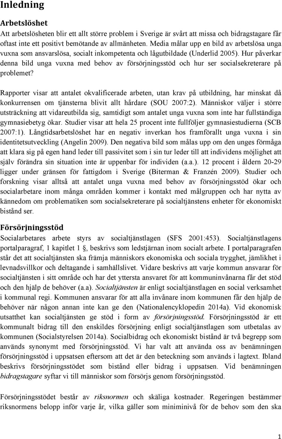 Hur påverkar denna bild unga vuxna med behov av försörjningsstöd och hur ser socialsekreterare på problemet?