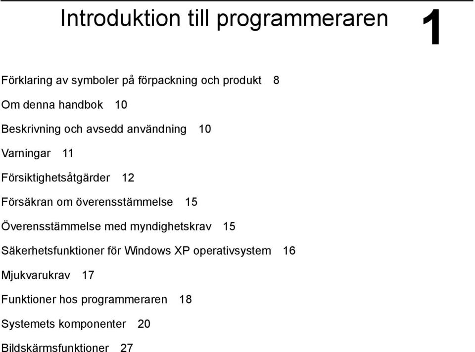 överensstämmelse 15 Överensstämmelse med myndighetskrav 15 Säkerhetsfunktioner för Windows XP