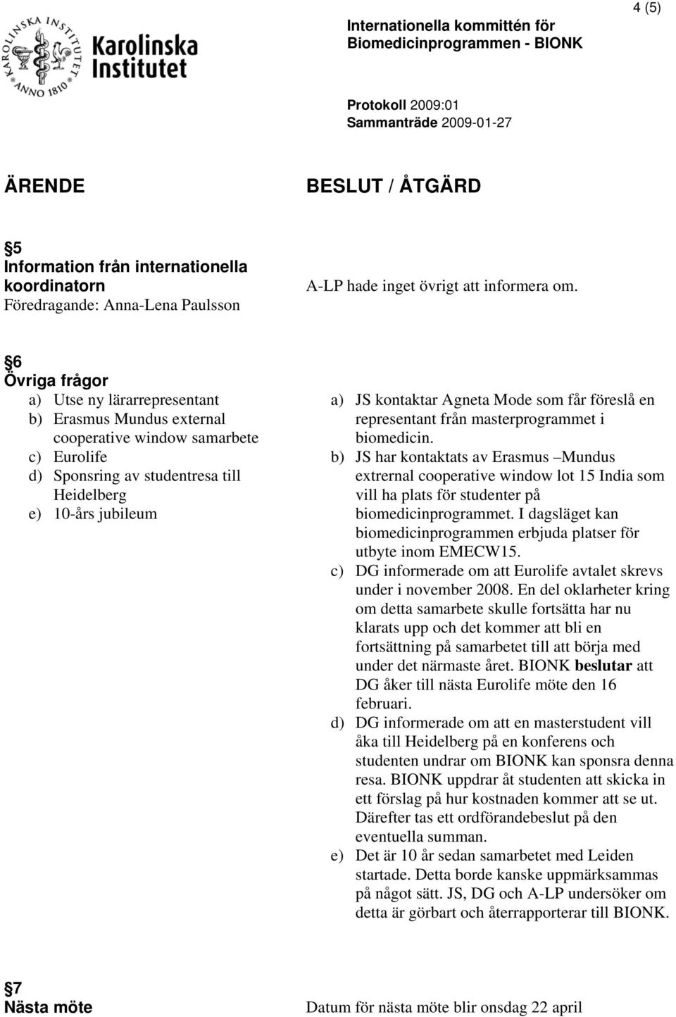 Mode som får föreslå en representant från masterprogrammet i biomedicin.