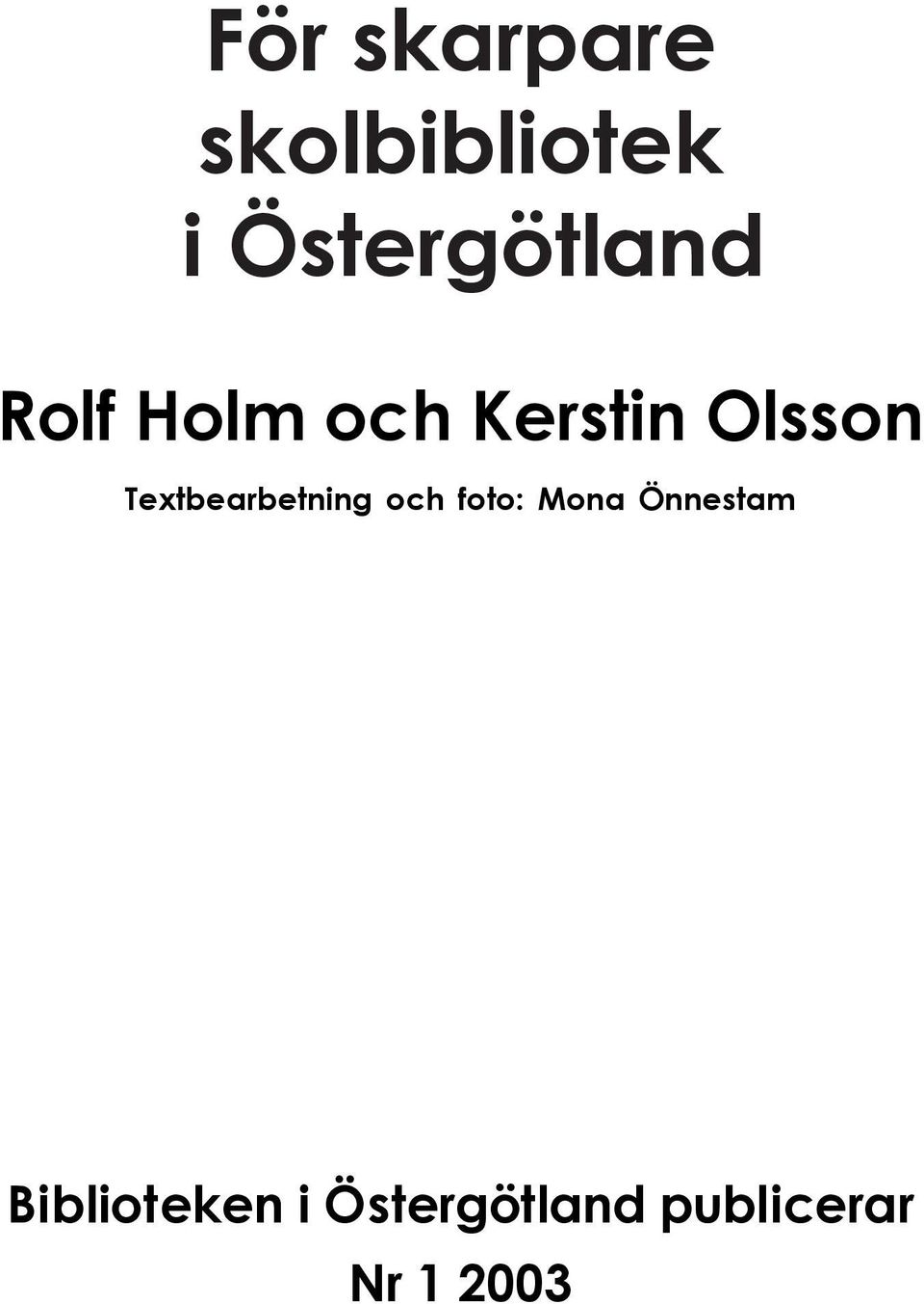 Olsson Textbearbetning och foto: Mona