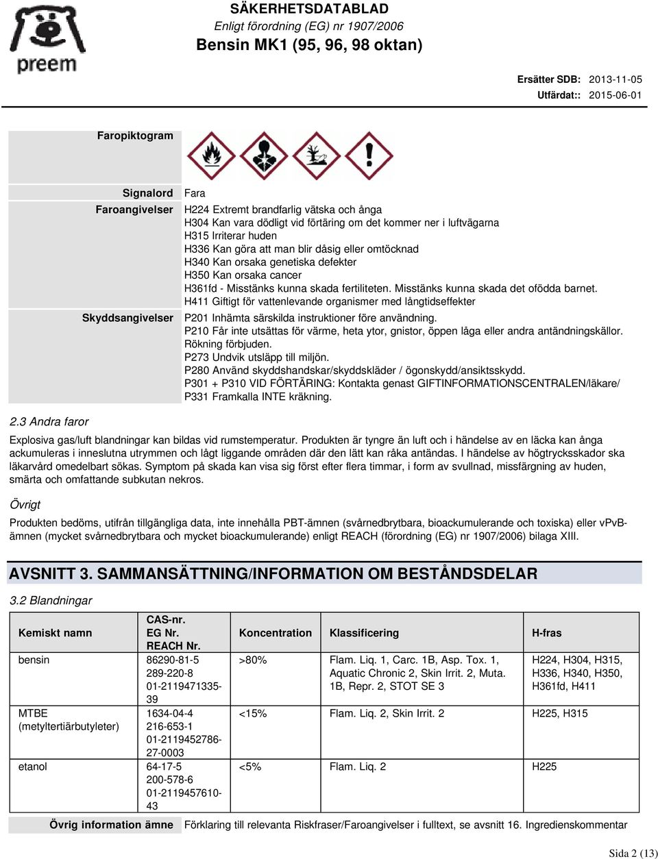 H411 Giftigt för vattenlevande organismer med långtidseffekter P201 Inhämta särskilda instruktioner före användning.