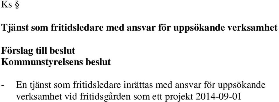 kostnader 2014-2016 på totalt 955 tkr finansieras via eget kapital Ärendebeskrivning Kultur- och fritidsnämnden har i sitt budgetäskande inför 2014 och i sin nulägesanalys inför perioden 2014-16