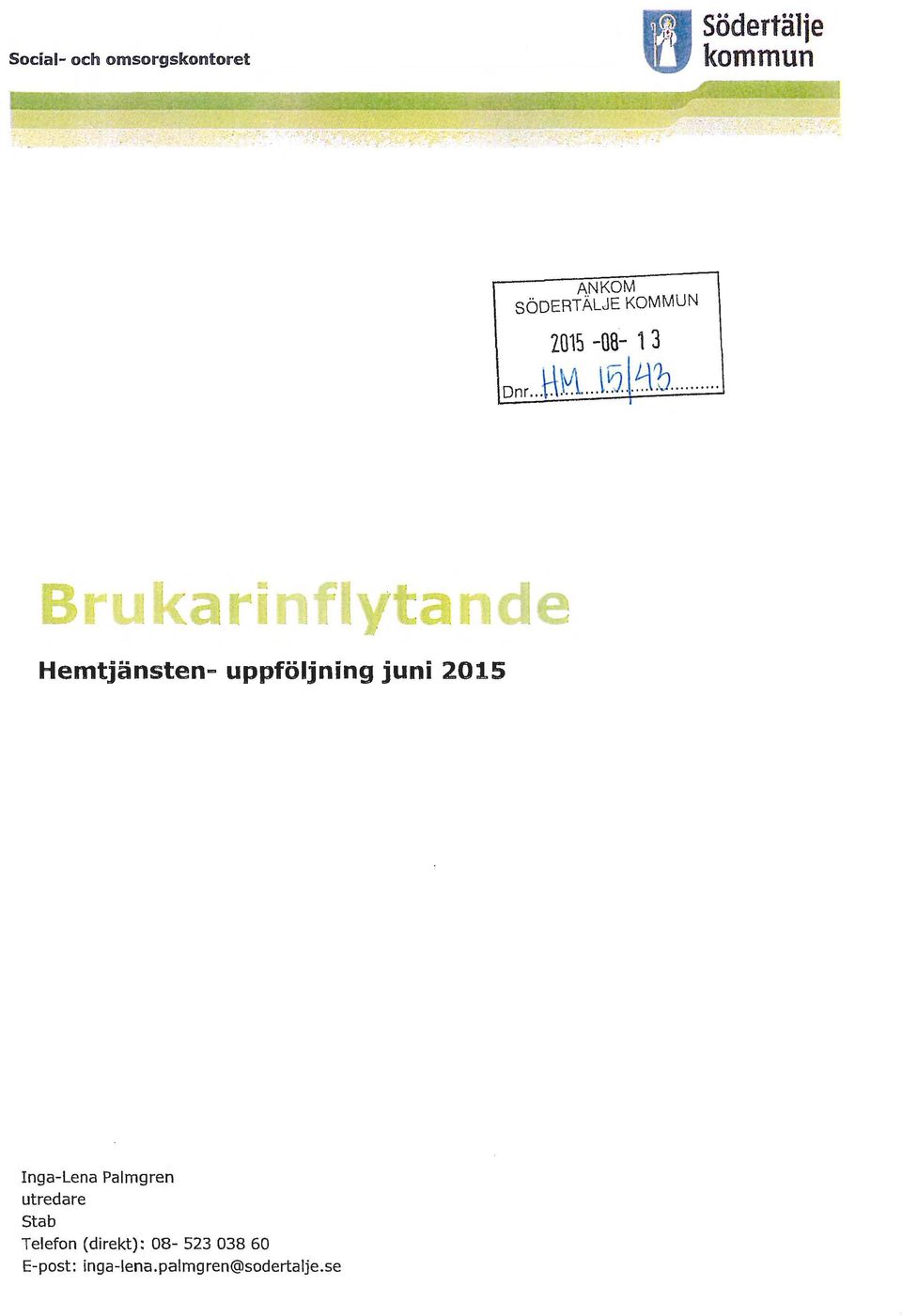 .... B r r1 an Hemtjänsten- uppföljning juni 2015 Inga-Lena