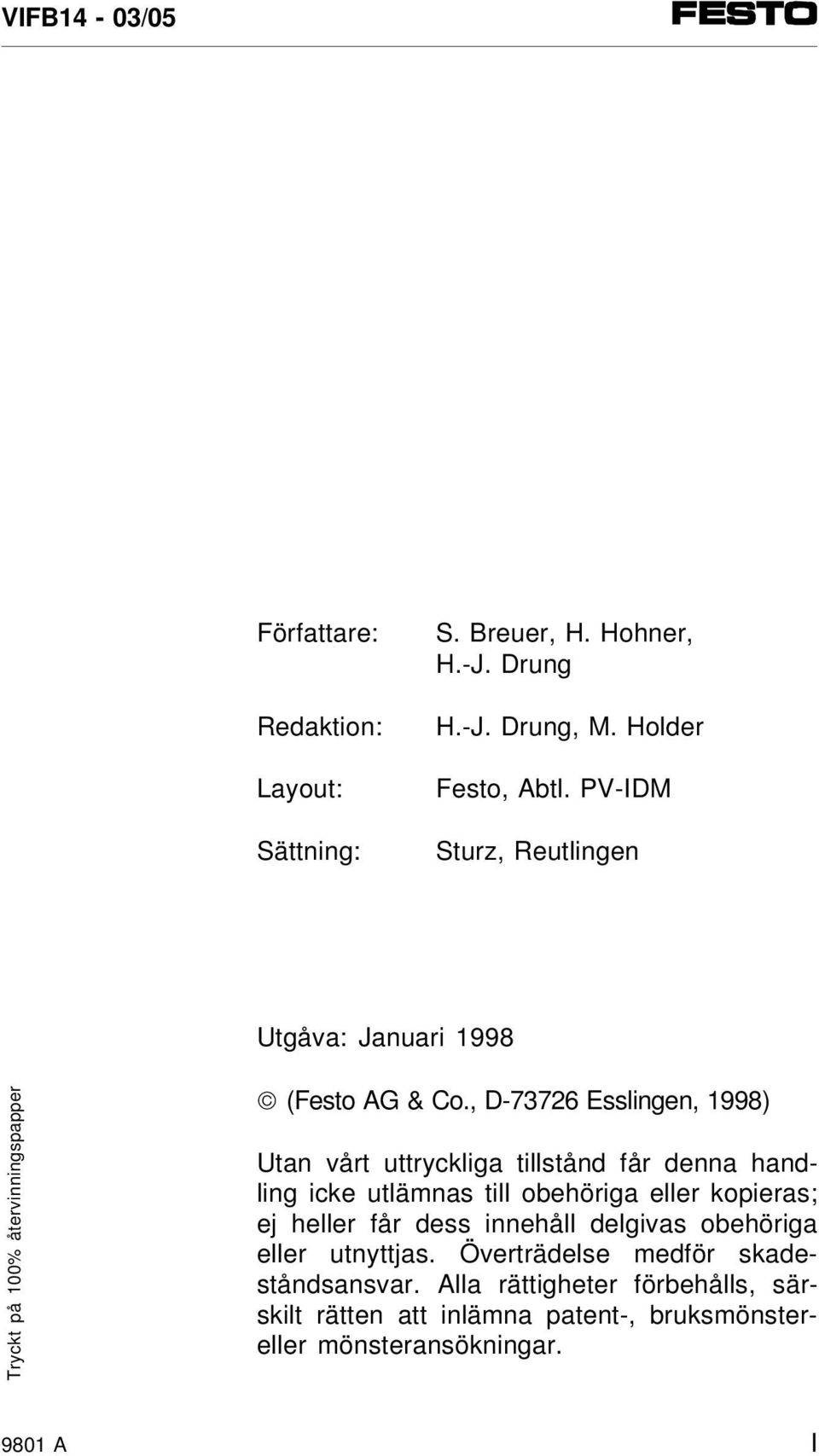 , D-73726 Esslingen, 1998) Utan vårt uttryckliga tillstånd får denna handling icke utlämnas till obehöriga eller kopieras; ej heller