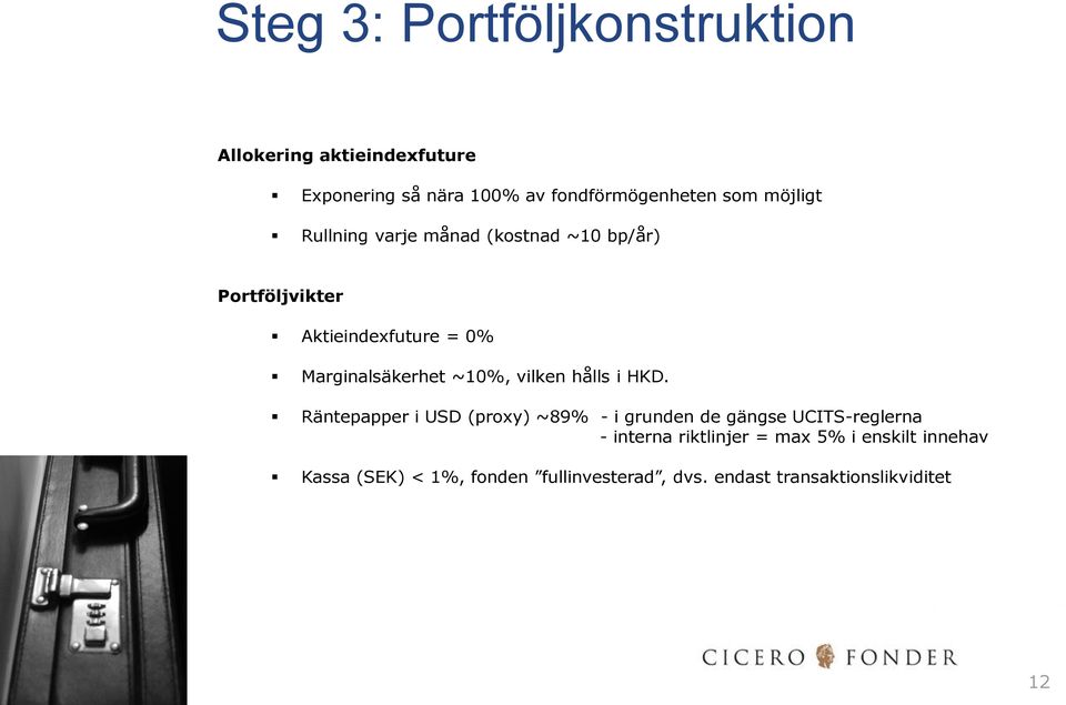 ~10%, vilken hålls i HKD.