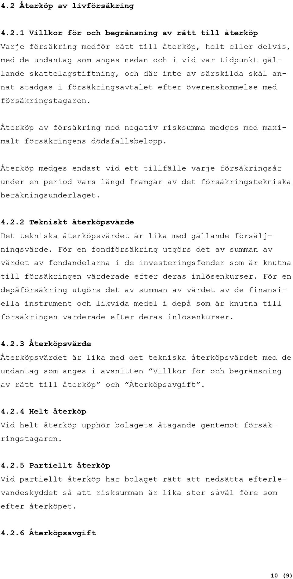 Återköp av försäkring med negativ risksumma medges med maximalt försäkringens dödsfallsbelopp.