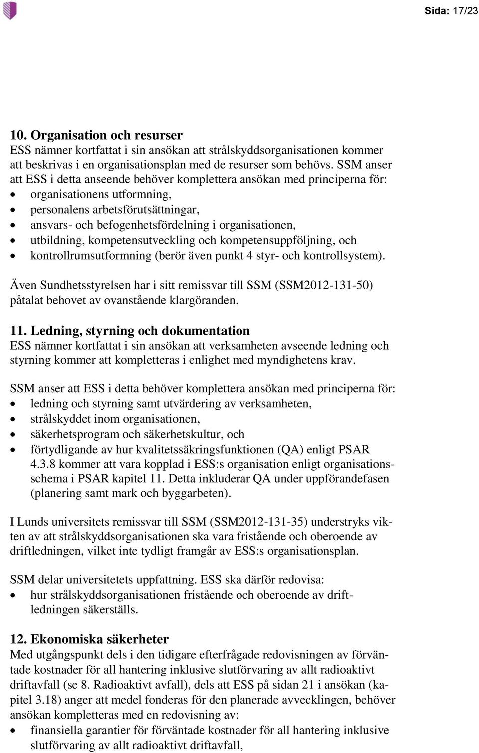 utbildning, kompetensutveckling och kompetensuppföljning, och kontrollrumsutformning (berör även punkt 4 styr- och kontrollsystem).