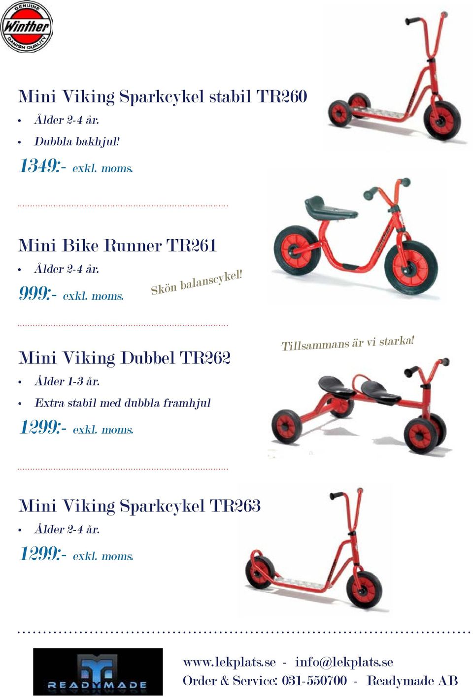 Mini Viking Dubbel TR262 Ålder 1-3 år. Extra stabil med dubbla framhjul 1299:- exkl.