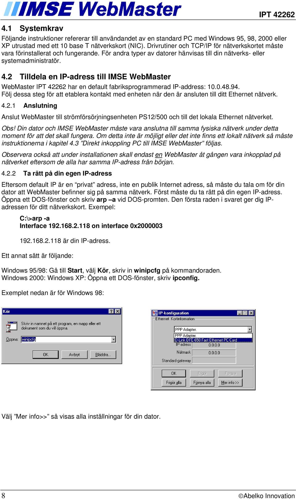 2 Tilldela en IP-adress till IMSE WebMaster WebMaster IPT 42262 har en default fabriksprogrammerad IP-address: 10.0.48.94.