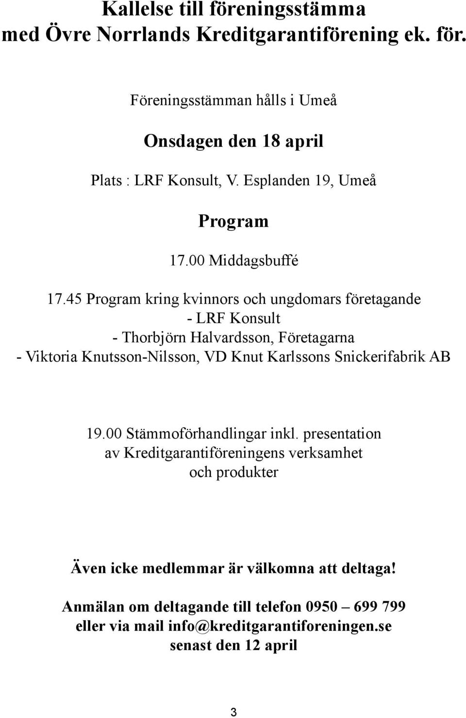 45 Program kring kvinnors och ungdomars företagande - LRF Konsult - Thorbjörn Halvardsson, Företagarna - Viktoria Knutsson-Nilsson, VD Knut Karlssons