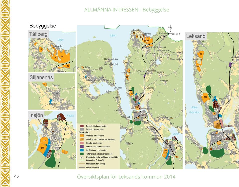 Björken Mon Siljansnäs Söder Lindberg Sätra Hjortnäs Södra Hjulbäck 10 Björken Plintsberg 10 Leksand Vargnäs Lima 20 Alvik 20 Grytnäs Backbyn Noret 110 Västanvik Insjön Insjön Befintligt