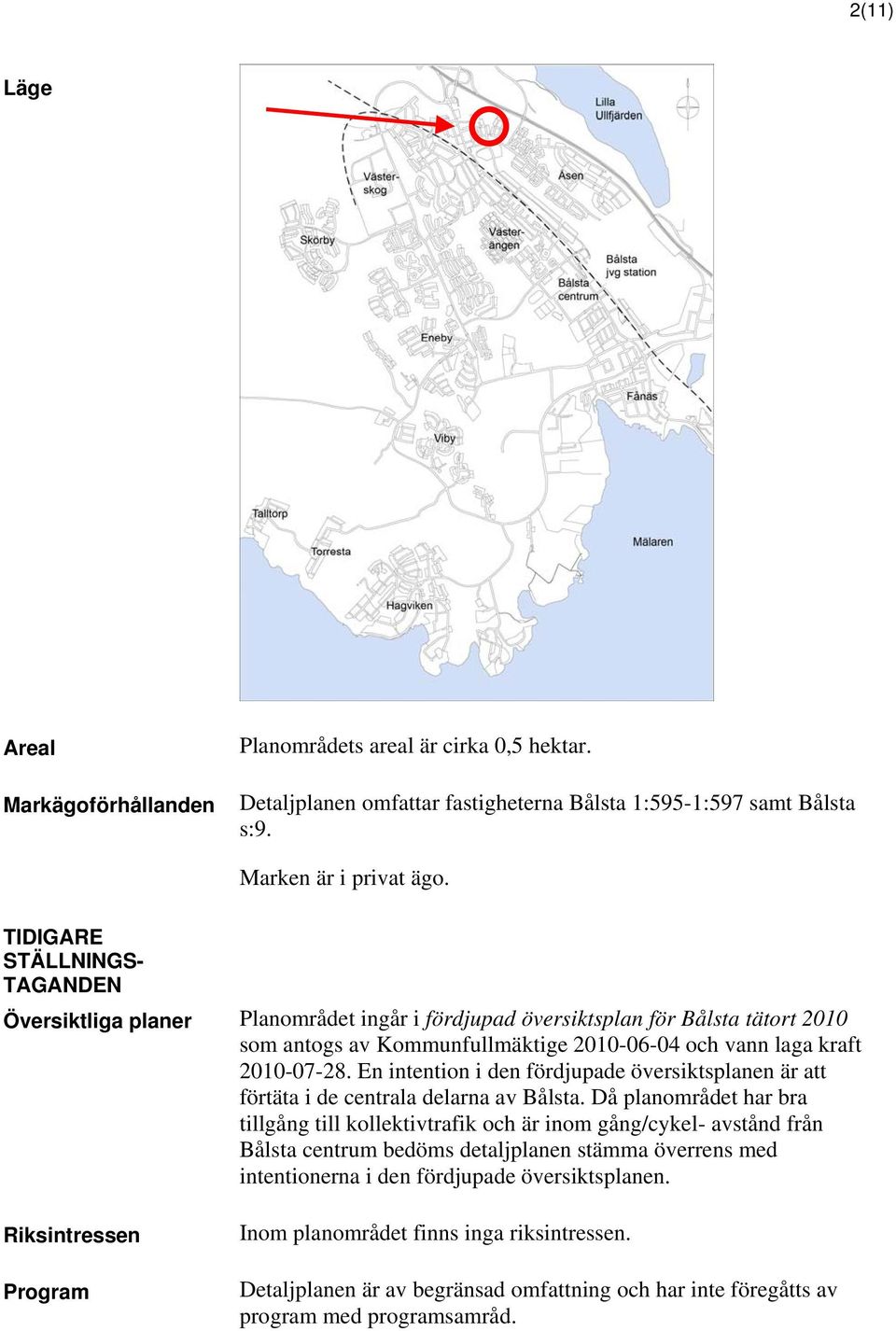 En intention i den fördjupade översiktsplanen är att förtäta i de centrala delarna av Bålsta.