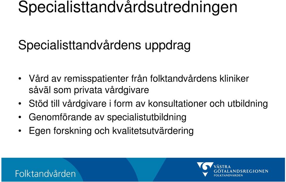 vårdgivare Stöd till vårdgivare i form av konsultationer och