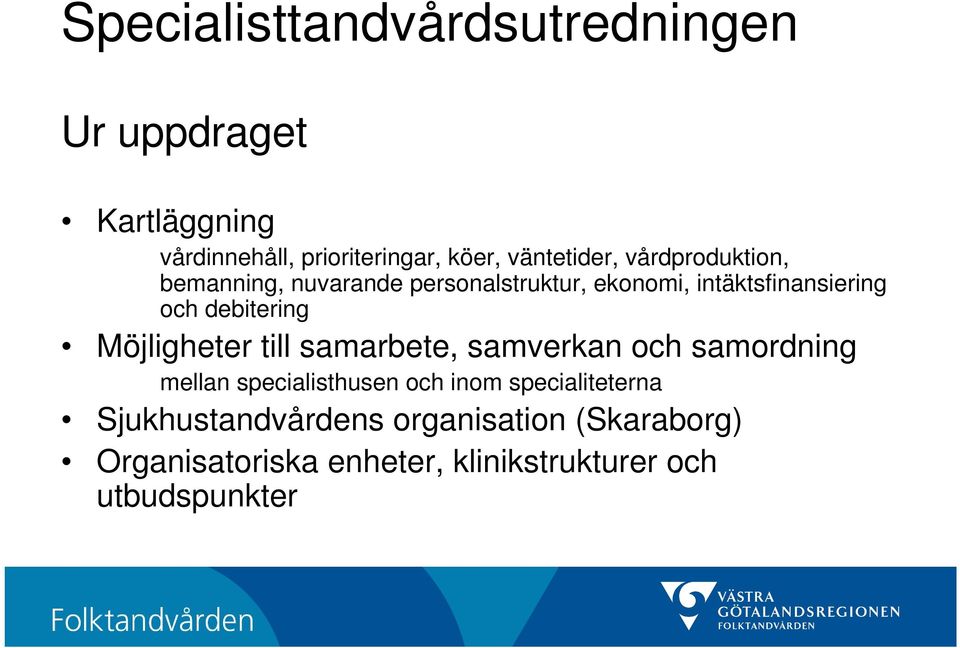 debitering Möjligheter till samarbete, samverkan och samordning mellan specialisthusen och inom