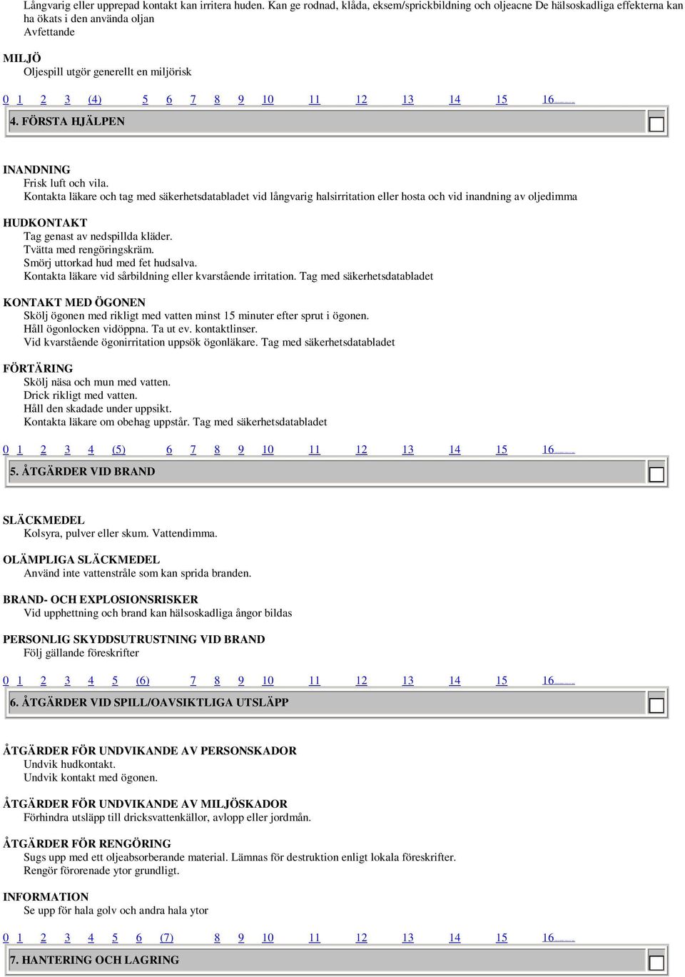 11 12 13 14 15 16 SÄKERHETSDA TABLAD Index 4. FÖRSTA HJÄLPEN INANDNING Frisk luft och vila.