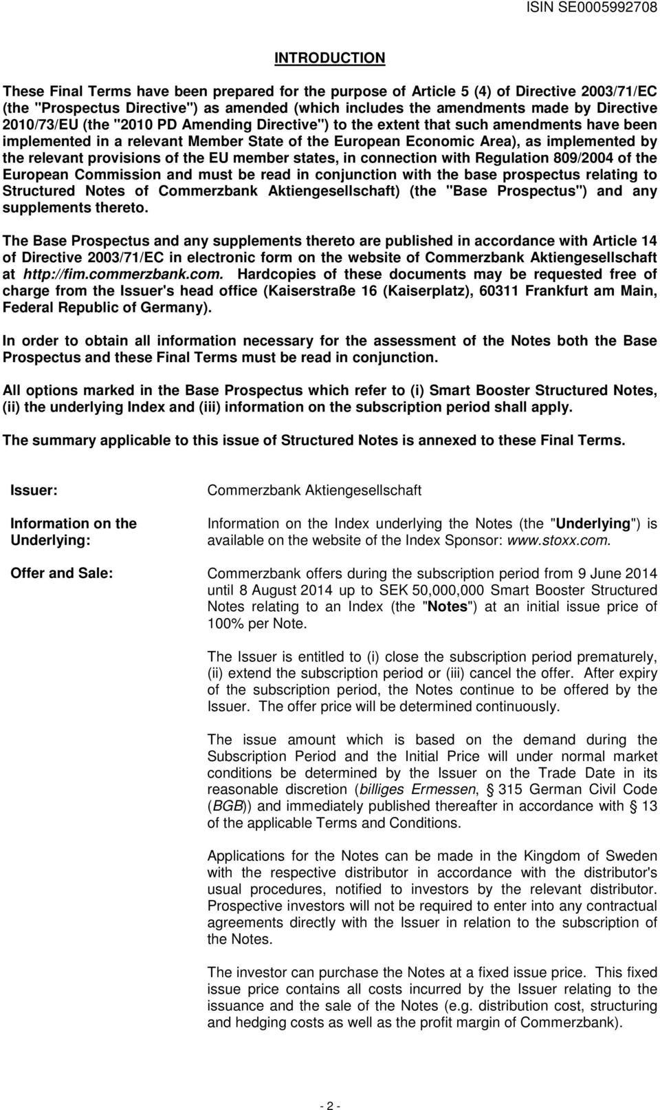 provisions of the EU member states, in connection with Regulation 809/2004 of the European Commission and must be read in conjunction with the base prospectus relating to Structured Notes of