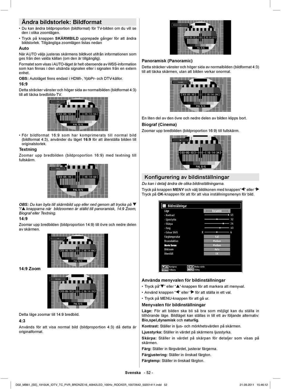 Formatet som visas i AUTO-läget är helt oberoende av WSS-information som kan fi nnas i den utsända signalen eller i signalen från en extern enhet.