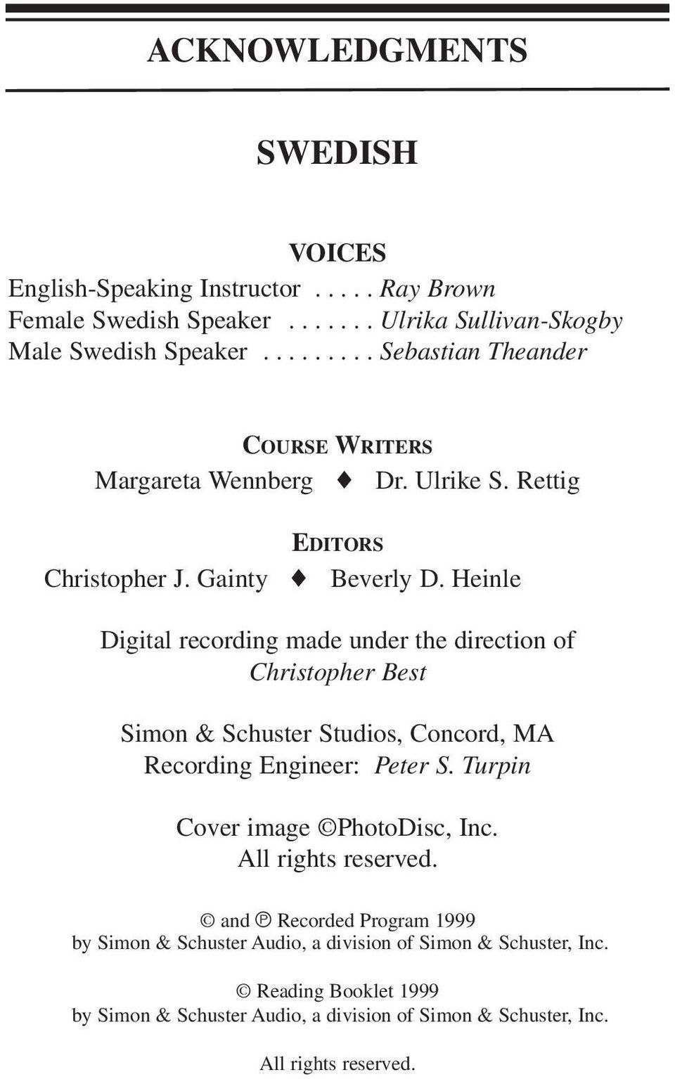 Heinle Digital recording made under the direction of Christopher Best Simon & Schuster Studios, Concord, MA Recording Engineer: Peter S.