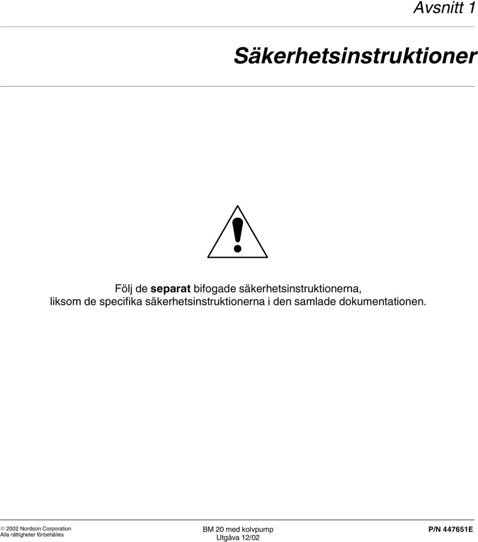 säkerhetsinstruktionerna, liksom de