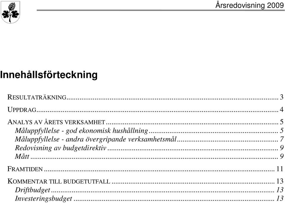 .. 5 Måluppfyllelse - andra övergripande verksamhetsmål.