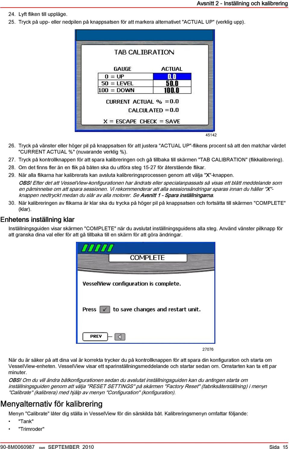 Tryck på kontrollknppen för tt spr klireringen och gå tillk till skärmen "TAB CALIBRATION" (flikklirering). 28. Om det finns fler än en flik på åten sk du utför steg 15-27 för återstående flikr. 29.