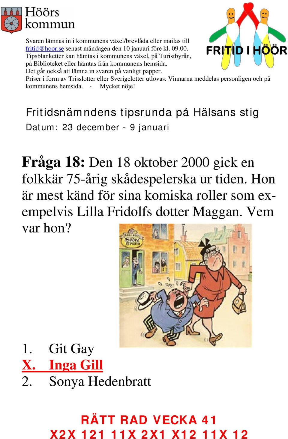 Hon är mest känd för sina komiska roller som exempelvis