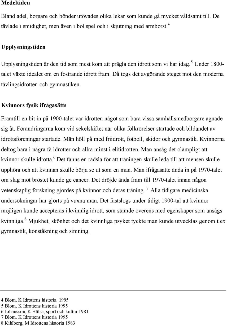 Då togs det avgörande steget mot den moderna tävlingsidrotten och gymnastiken.