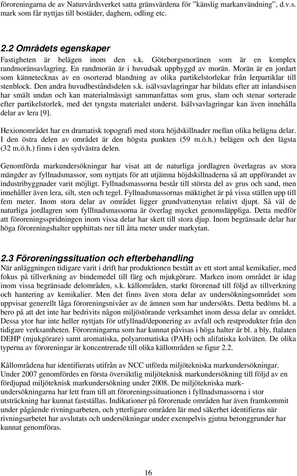 Morän är en jordart som kä