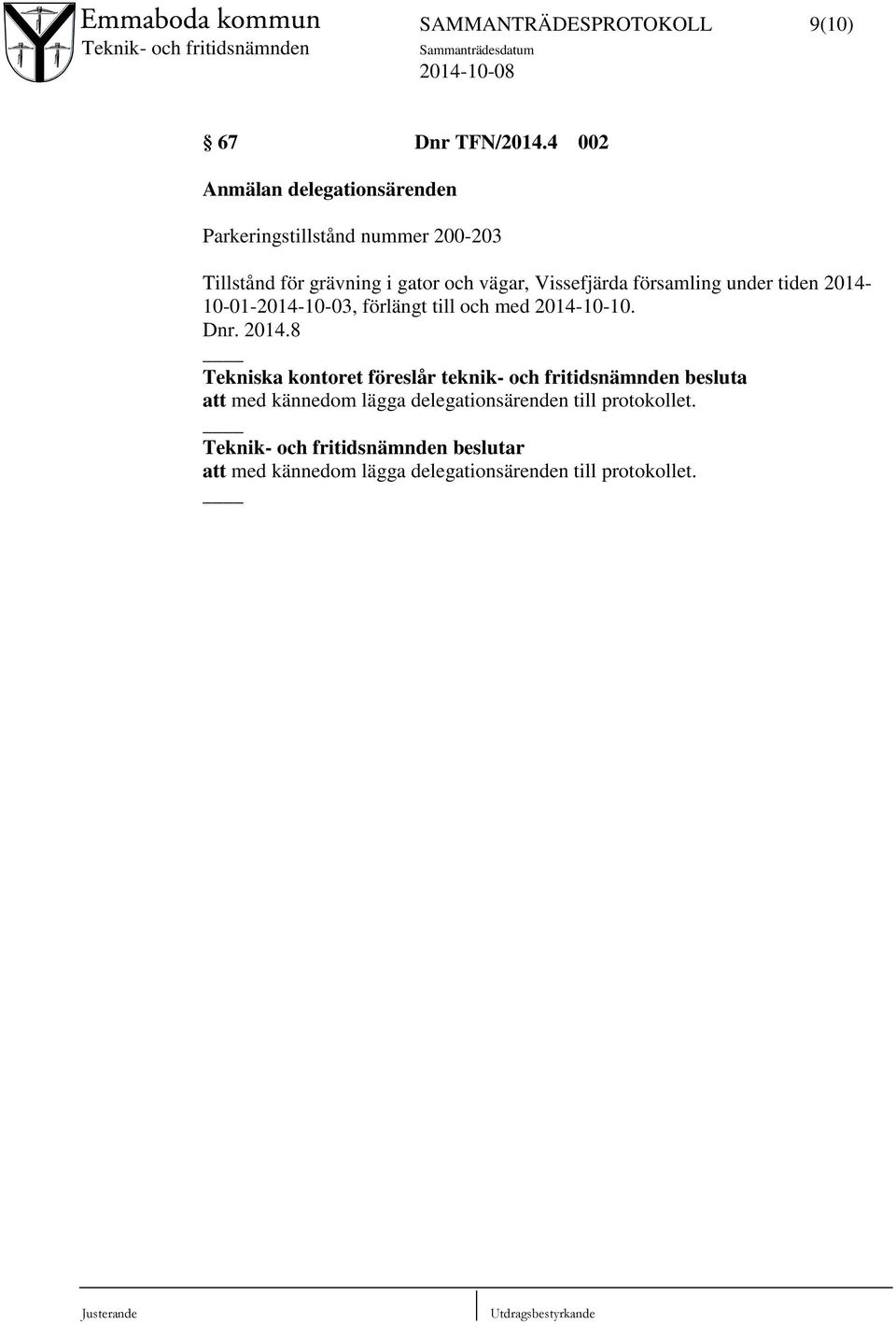 gator och vägar, Vissefjärda församling under tiden 2014-10-01-2014-10-03, förlängt till och