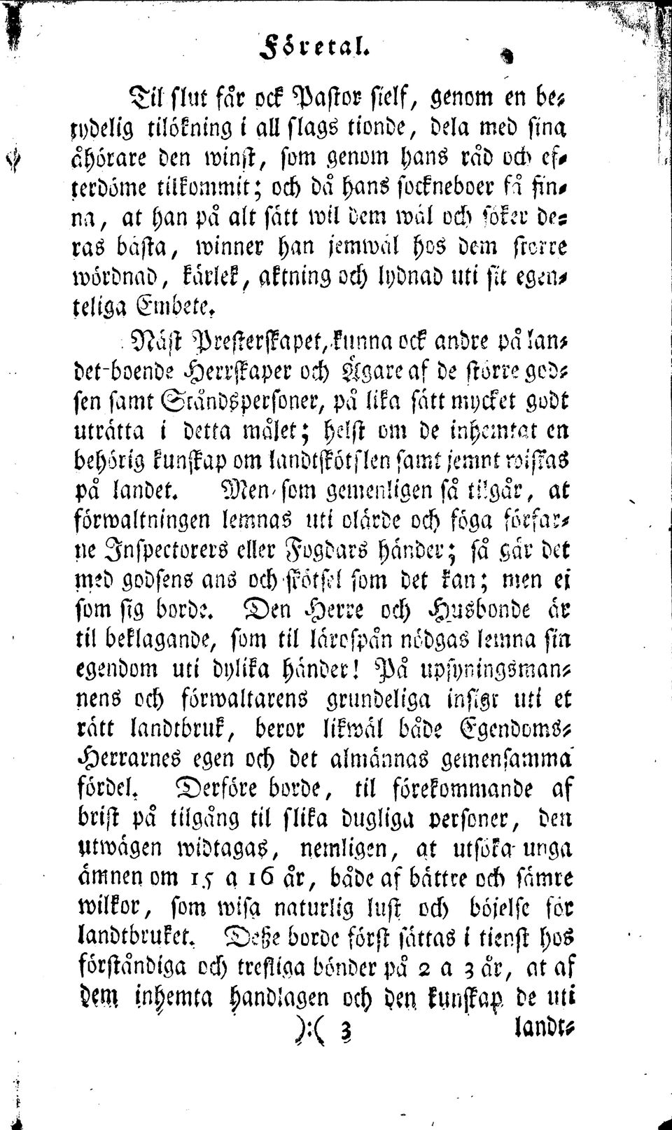 . N ast Presterffapet, klmna ock andre pa landetchoende Herrffaper och Agare af de storre gedsen samt Srandspersoner, pa lika sattmycket godt utratta i detta malet; helst om de inhemtat en behsrig