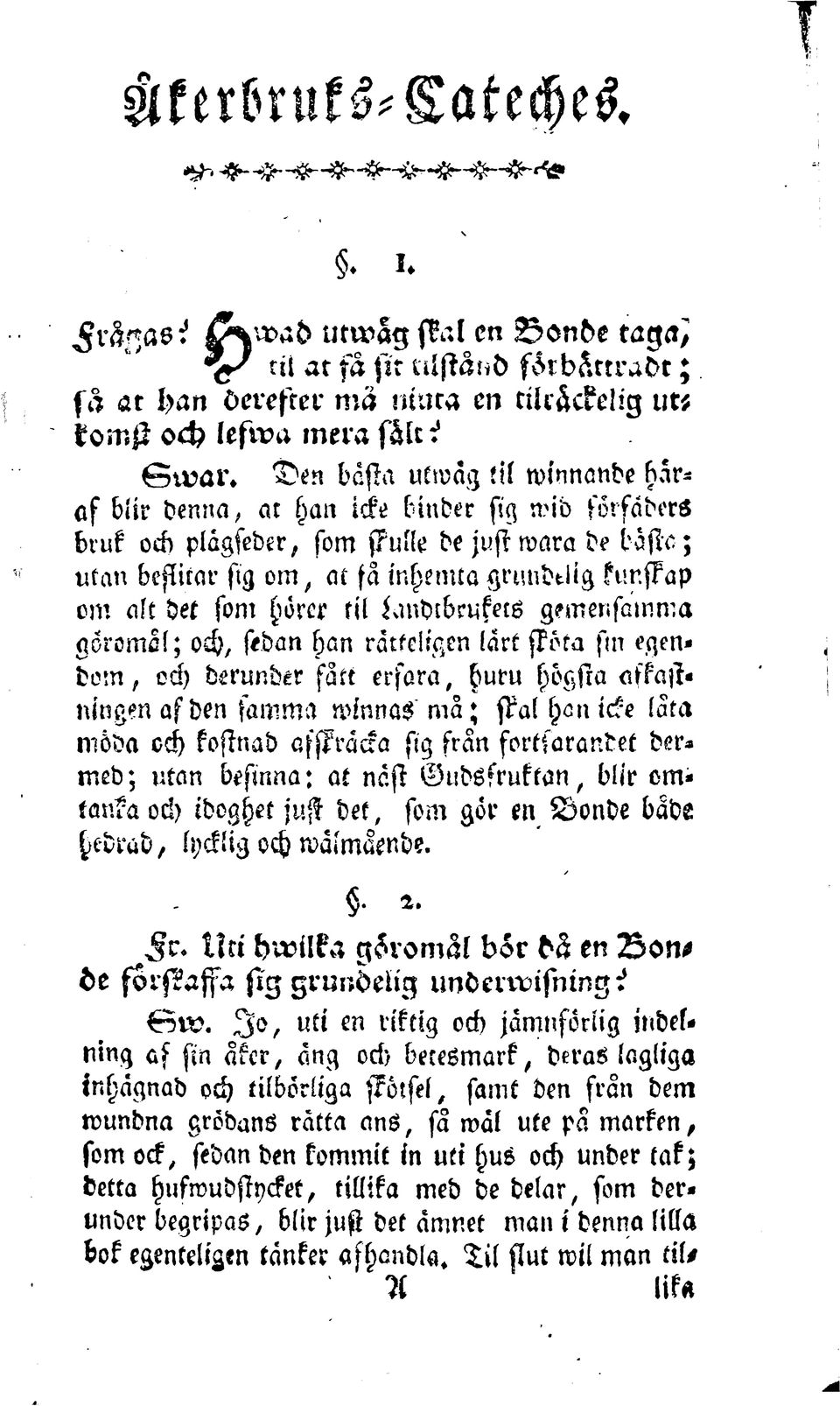 det som horer kil Zandtbrukecs gemensamma goromal; och, sedan han ratteligen lart skota sin egendom, och derunder satt ersara, huru hogsia afkastningen af den samma winnas m a; skal han icke lota