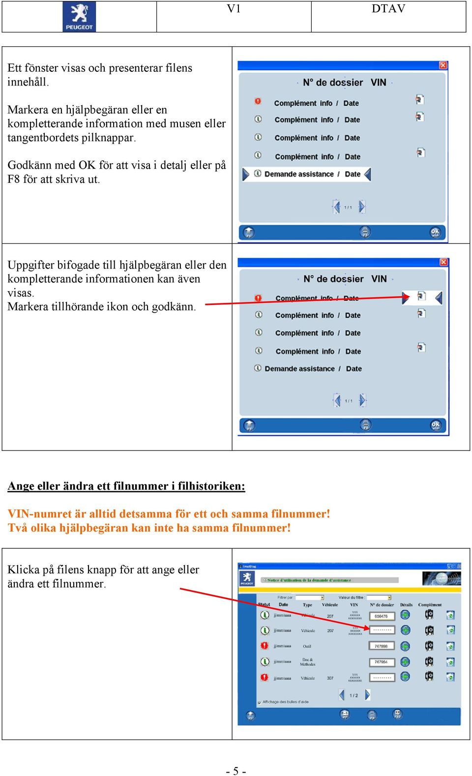 Godkänn med OK för att visa i detalj eller på F8 för att skriva ut.