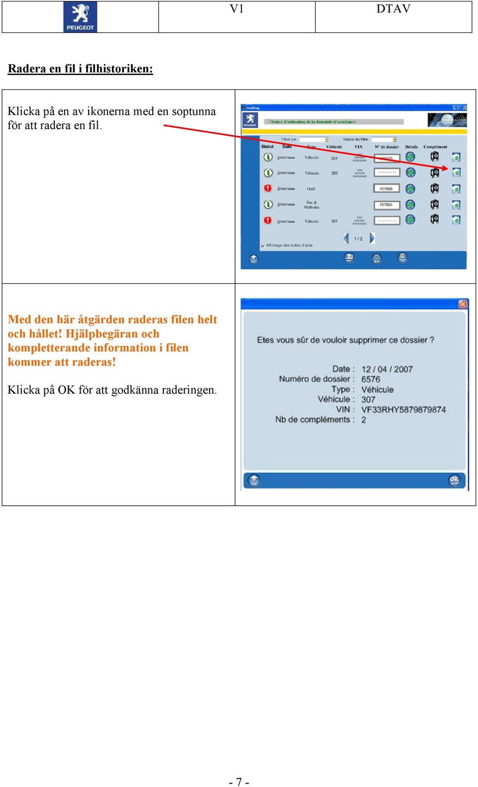 Med den här åtgärden raderas filen helt och hållet!