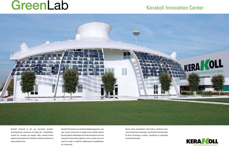 Kerakoll GreenLab är en av de första (dygdiga) byggnader av sitt slag i Europa, konstruerad och byggd med ett ständigt vakande öga på projektets miljömässiga och sociala dimensioner samt med omsorg