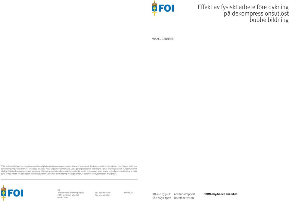 Detta gör organisationen till Sveriges största forskningsinstitut.