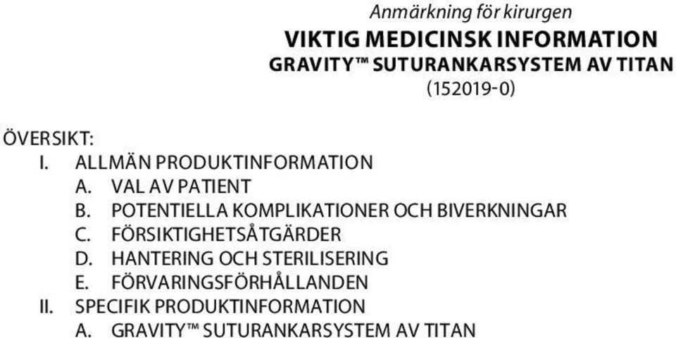 POTENTIELLA KOMPLIKATIONER OCH BIVERKNINGAR C. FÖRSIKTIGHETSÅTGÄRDER D.