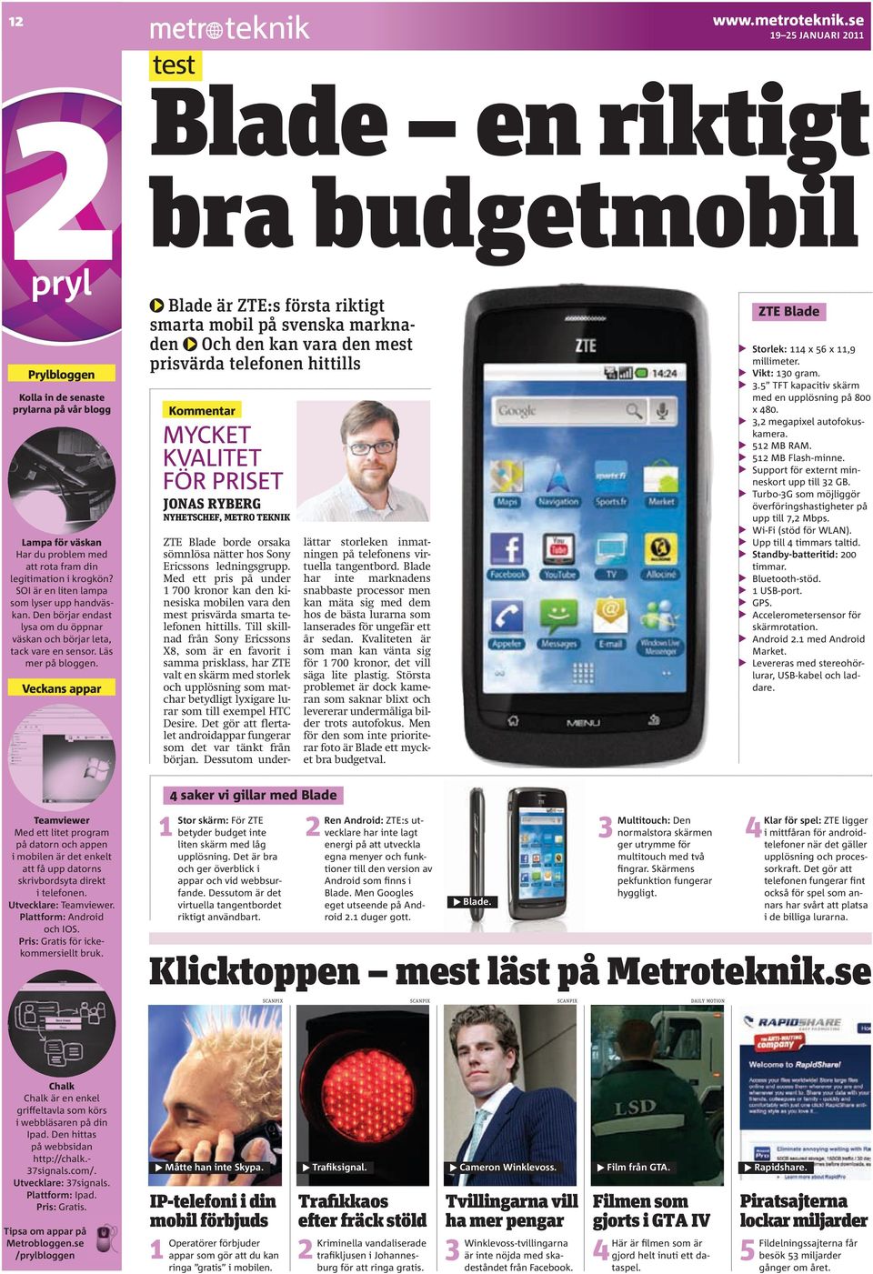 Veckans appar test Blade en riktigt bra budgetmobil Blade är ZTE:s första riktigt smarta mobil på svenska marknaden Och den kan vara den mest prisvärda telefonen hittills Kommentar MYCKET KVALITET