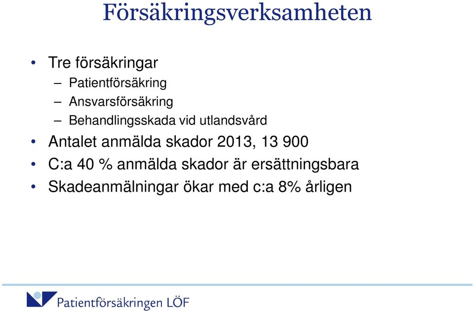 utlandsvård Antalet anmälda skador 2013, 13 900 C:a 40 %