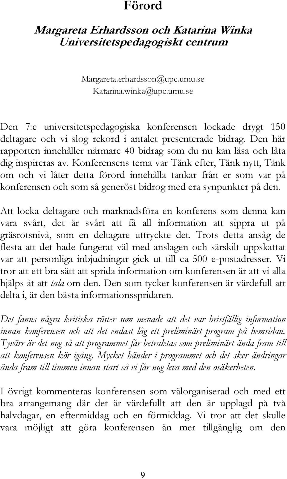 Den här rapporten innehåller närmare 40 bidrag som du nu kan läsa och låta dig inspireras av.