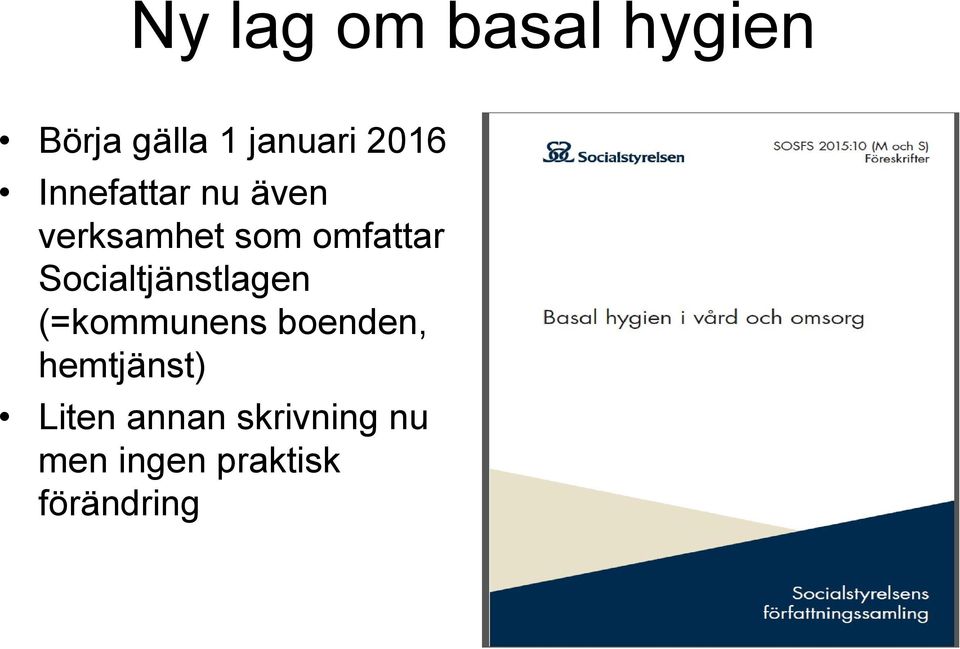 Socialtjänstlagen (=kommunens boenden, hemtjänst)