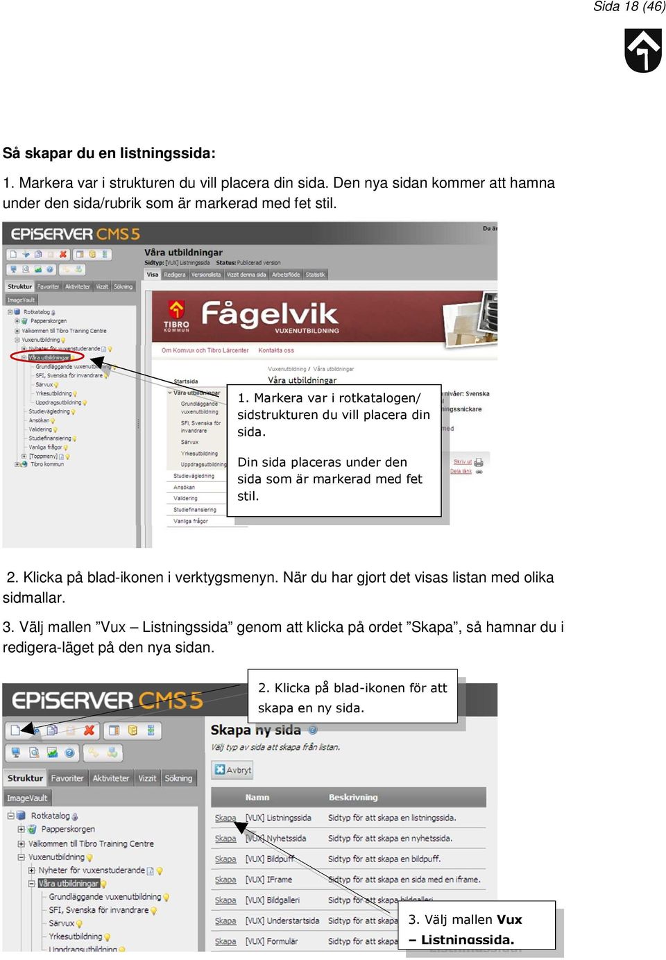 Din sida placeras under den sida som är markerad med fet stil. 2. Klicka på blad-ikonen i verktygsmenyn.