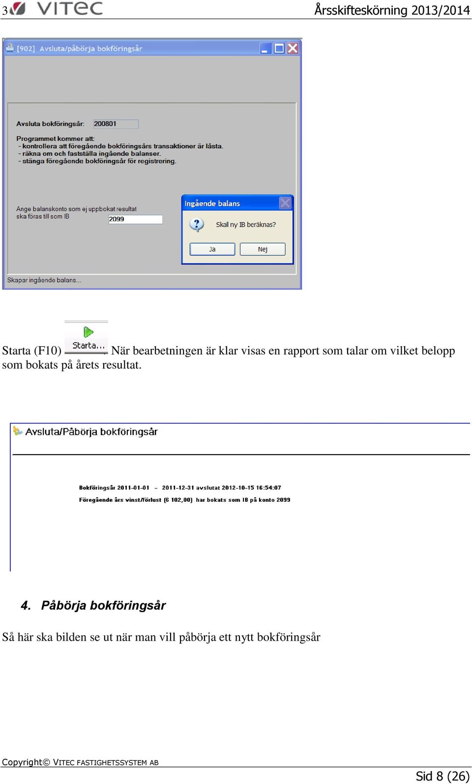 årets resultat. 4.