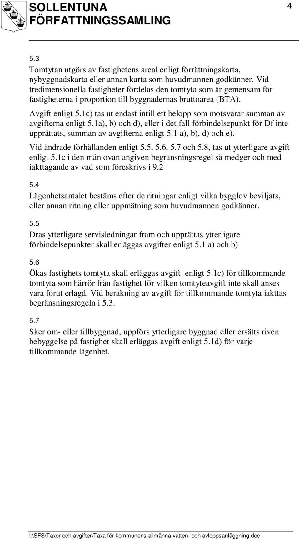 1c) tas ut endast intill ett belopp som motsvarar summan av avgifterna enligt 5.1a), b) och d), eller i det fall förbindelsepunkt för Df inte upprättats, summan av avgifterna enligt 5.