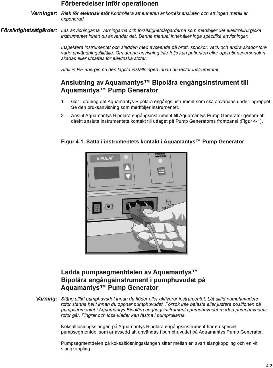 Denna manual innehåller inga specifika anvisningar. Inspektera instrumentet och sladden med avseende på brott, sprickor, veck och andra skador före varje användningstillfälle.