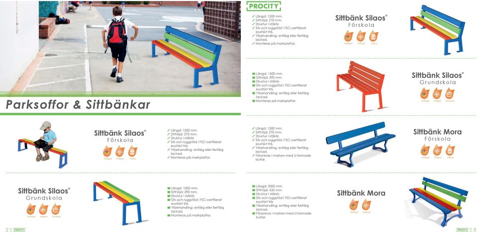 Sitthöjd: 270 mm. Förankras i marken med U-formade bultar.