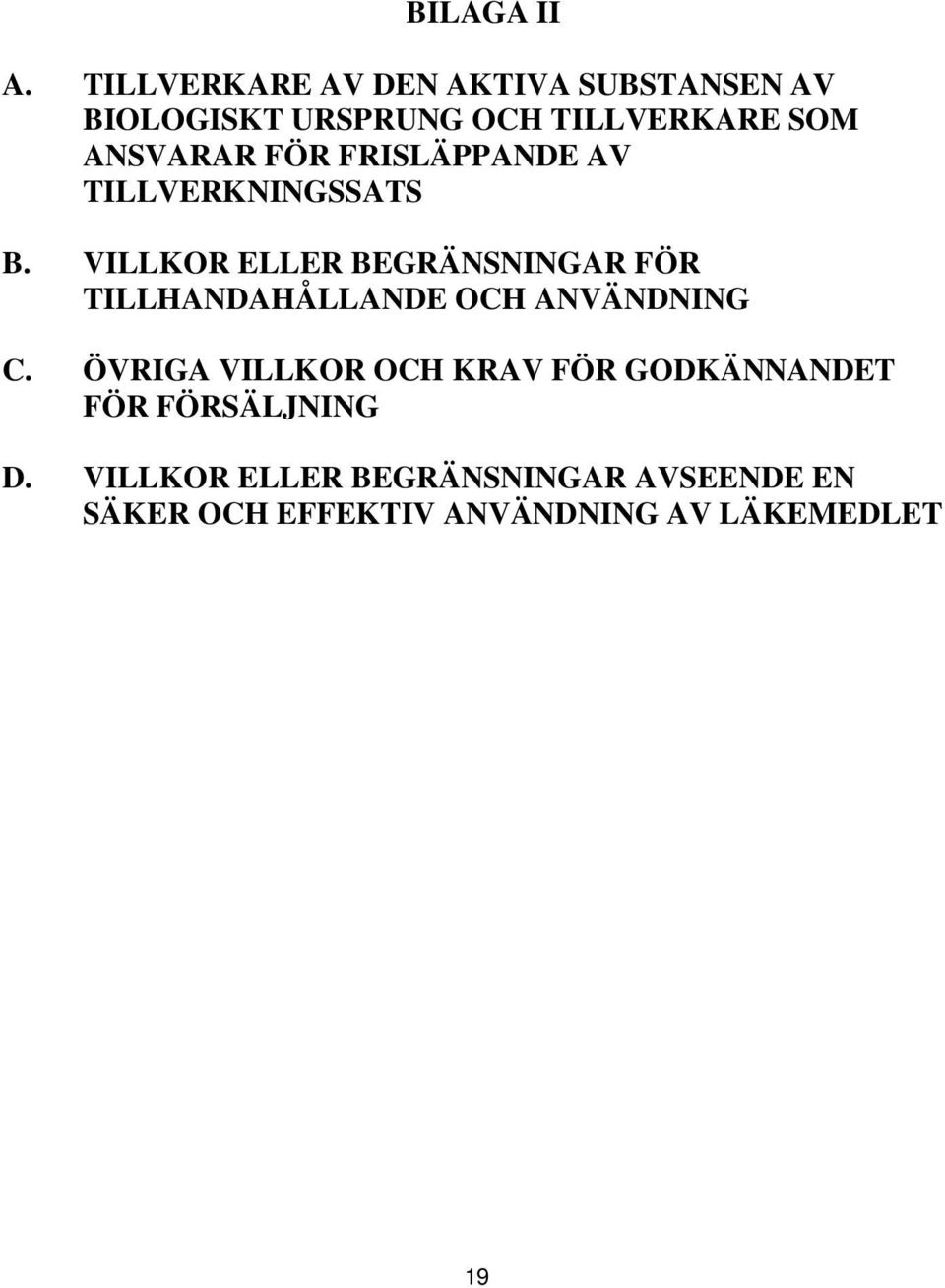 FÖR FRISLÄPPANDE AV TILLVERKNINGSSATS B.