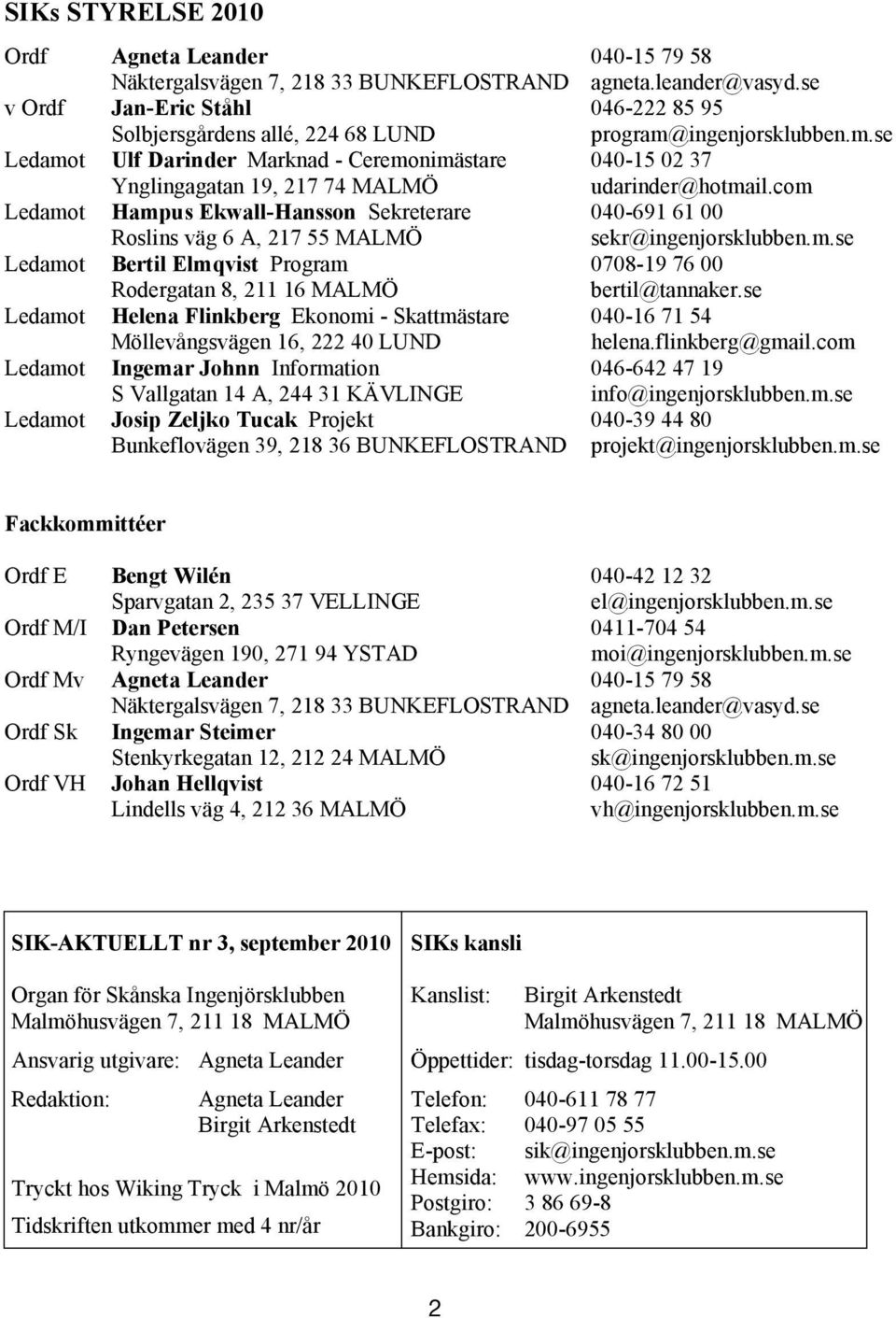 se 85 85 95 95 v Ordf Solbjersgårdens Jan-Eric Ståhl allé, allé, 224 224 68 68 LUND program@