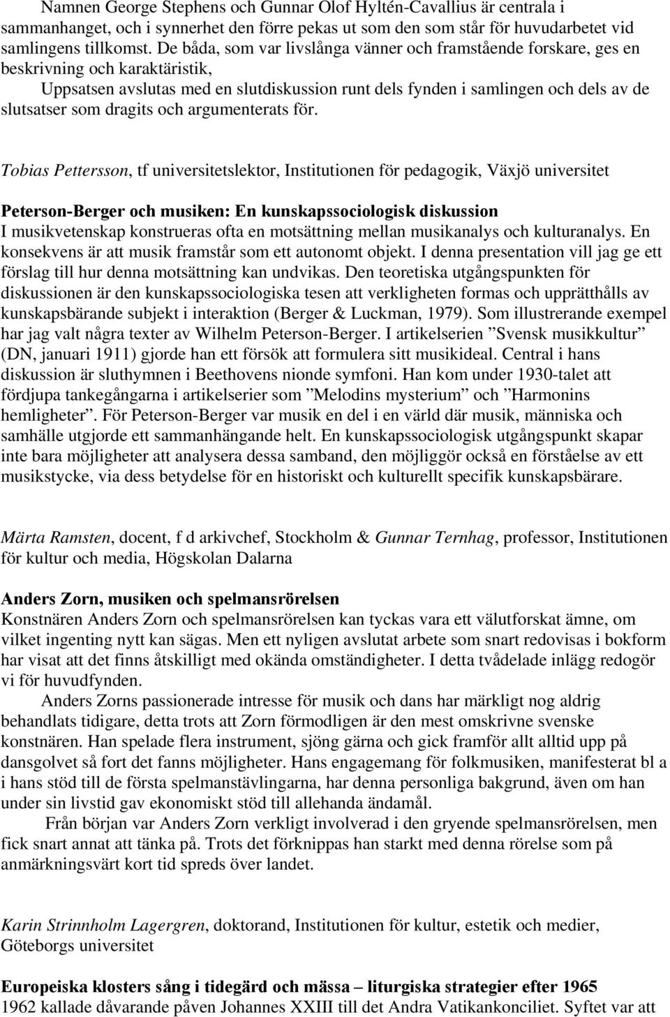 dragits och argumenterats för.