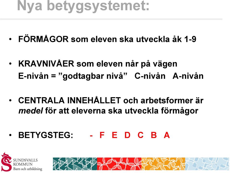 C-nivån A-nivån CENTRALA INNEHÅLLET och arbetsformer är